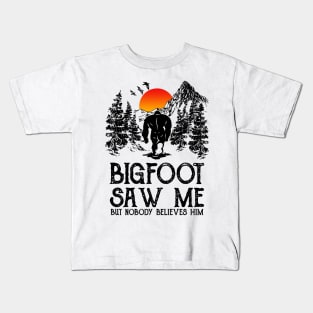 Bigfoot saw me but nobody believes him Kids T-Shirt